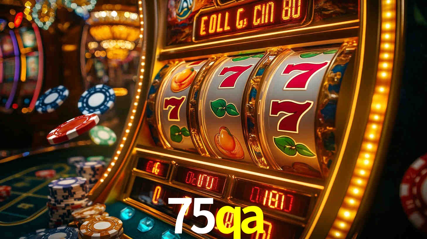 Explore as vantagens do 75qa: serviço profissional e confiabilidade